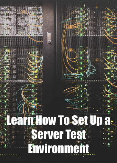 Learn How To Set Up A Server Test Environment On Your Own Computer